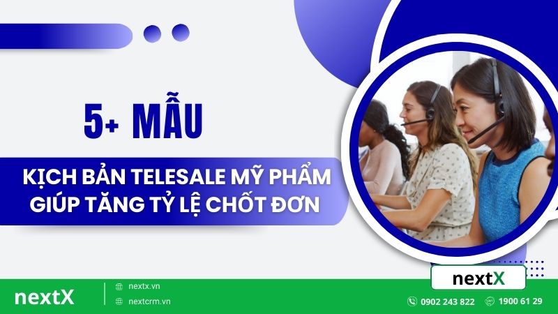 5+ mẫu kịch bản telesale mỹ phẩm giúp tăng tỷ lệ chốt đơn