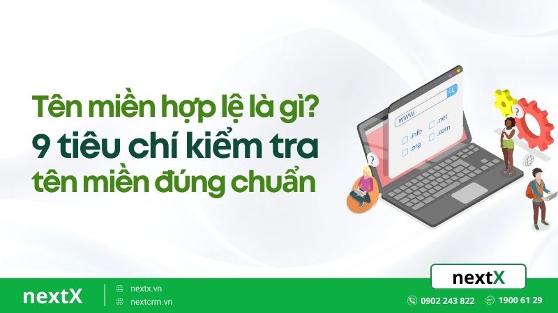 Tên miền hợp lệ là gì? 9 tiêu chí kiểm tra tên miền đúng chuẩn